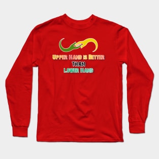 Upper Hand is Better than Lower Hand Long Sleeve T-Shirt